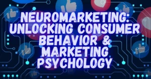 Neuromarketing: Unlocking Consumer Behavior & Marketing Psychology